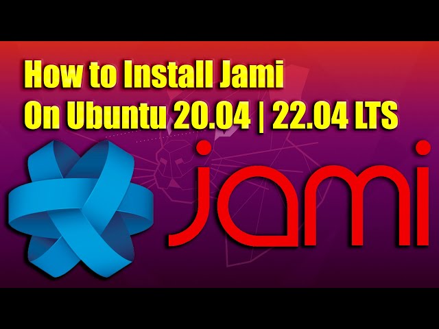 How to Install Jami on Ubuntu 20.04 OR 22.04 LTS