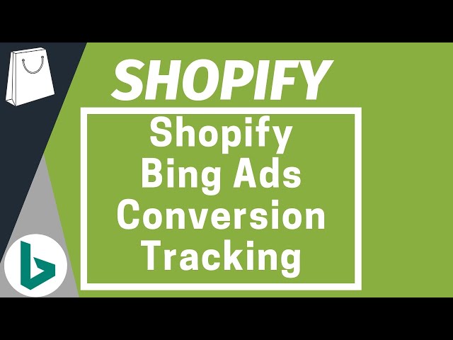 Shopify Bing Ads Conversion Tracking to Track Transactions for Bing Ads Campaigns