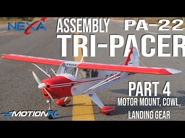 Nexa PA-22 Tri-Pacer Assembly | Part 4 | Motor Mount, Cowl, & Landing Gear Install | Motion RC