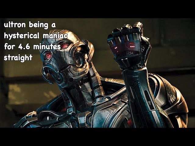 ultron being a hysterical maniac for 4.6 minutes straight