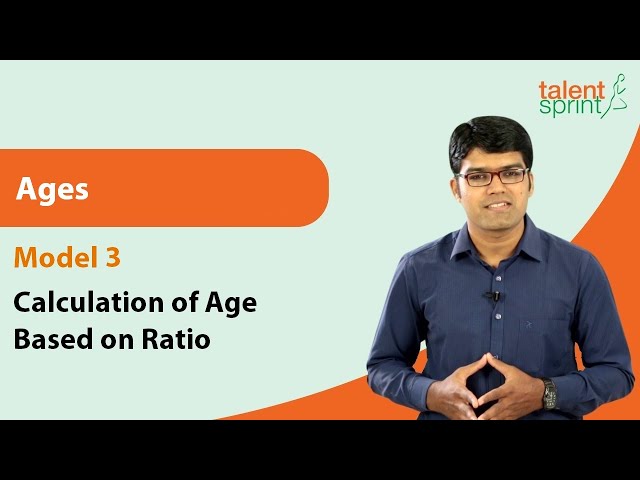 Ages | Model 3 - Calculation of Age Based on Ratio |Quantitative Aptitude|TalentSprint Aptitude Prep