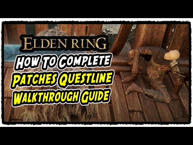 Patches Questline Walkthrough Guide in Elden Ring How to Complete Patches Questline