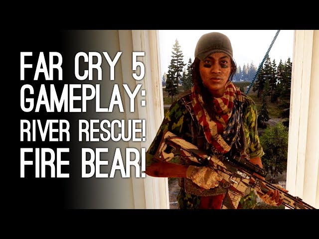 Far Cry 5 Gameplay: RIVER RESCUE! FIRE BEAR! (Let's Play Far Cry 5)