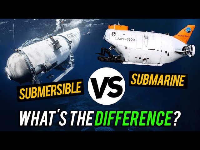 SUBMARINE vs SUBMERSIBLE | Can submersibles go deeper than submarines?