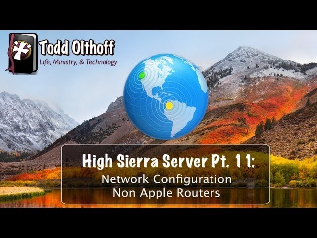 High Sierra Server Part 11: Network Configuration: Non Apple Routers