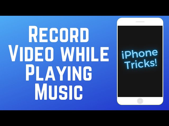 How to Record Video While Playing Music on iPhone - 3 Ways!