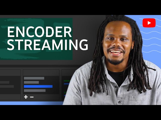 Encoder Live Streaming: Basics on How to Set Up & Use an Encoder