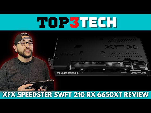 XFX Speedster SWFT 210 AMD Radeon RX 6650 XT Unboxing Plus Benchmarks | Top3Tech