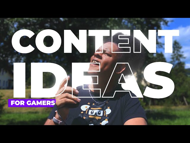 More Content Ideas for Gaming Creators