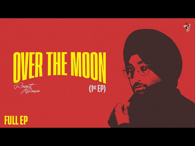 OVER THE MOON (Full EP) | Ranjit Bawa | Ranbir | Mxrci | Latest Punjabi Songs 2024