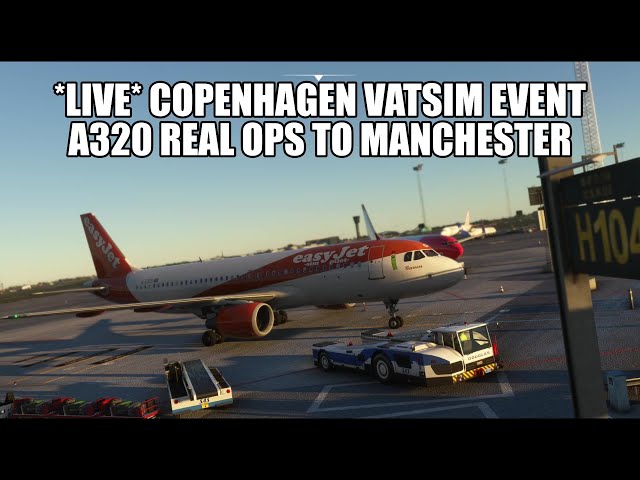 🔴 LIVE: VATSIM Event! Copenhagen to Manchester - Easyjet A320 | Fenix, GSX, VATSIM & MSFS