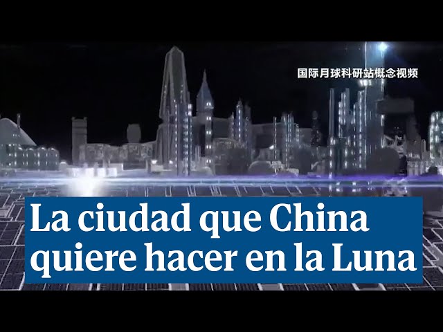 China presenta la ciudad que quiere construir en la Luna