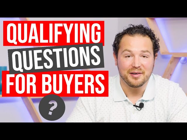 Qualifying Buyers - 5 questions every Realtor should ask buyers - Tips for new real estate agents