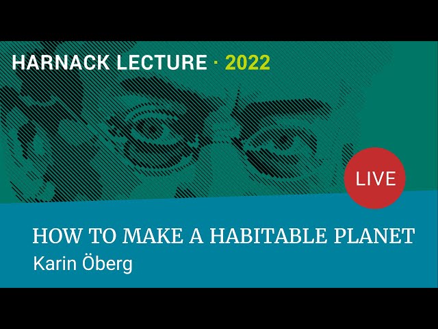 How to make a habitable planet | Karin Öberg | Harnack Lecture