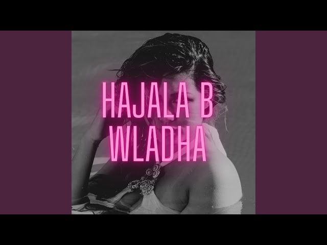 Hajalla b wladha -هجالة بولدها