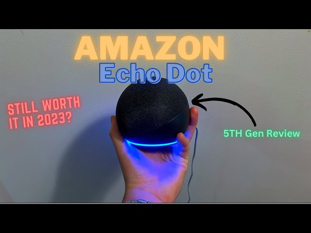 Amazon Echo Dot 5th Gen Review - Worth it in 2023?