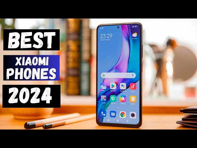 Top 5 Best Xiaomi Phones 2024