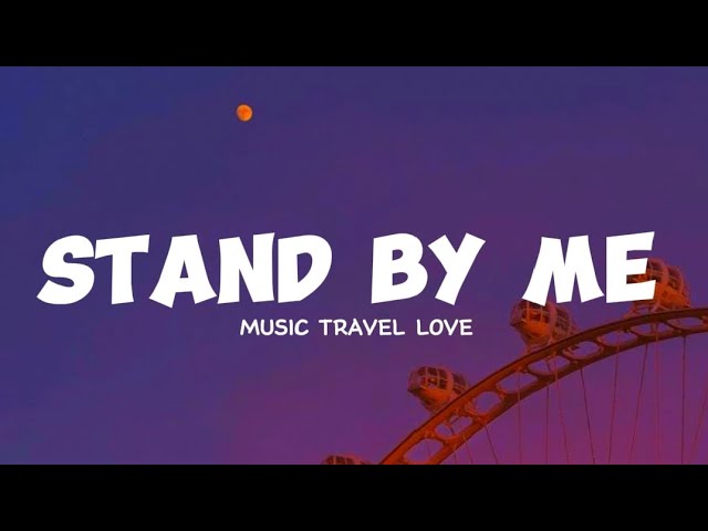 Music Travel Love - Stand By Me [Lyrics]