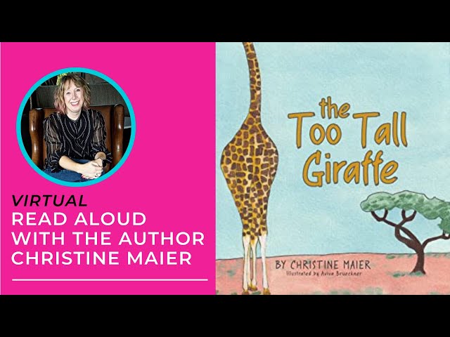 Christine Maier, Author of "The Too Tall Giraffe," - Virtual Summer Series