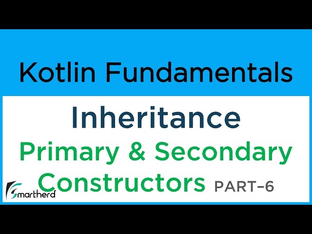 Kotlin Inheritance with Primary and Secondary Constructors #8.6