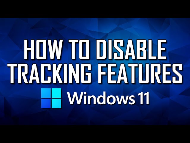 How To Disable Windows 11's Tracking Features