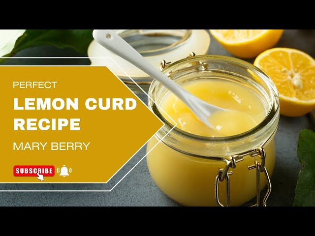Zesty Delight: Mary Berry's Lemon Curd Recipe