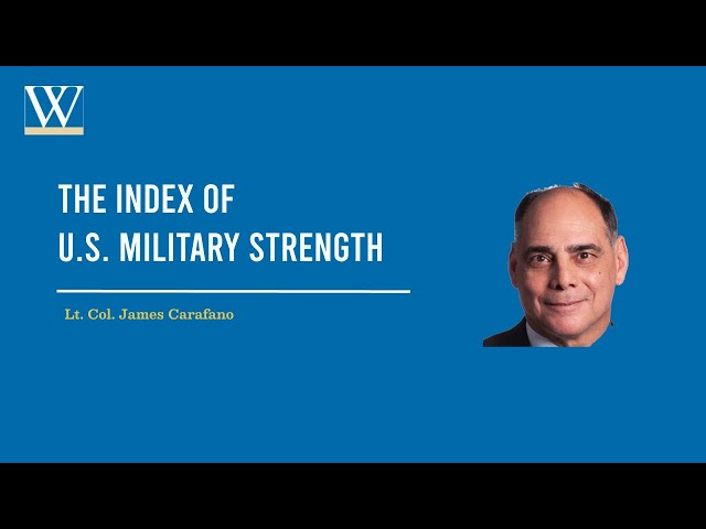 Lt. Col. James Carafano: The Index of US Military Strength