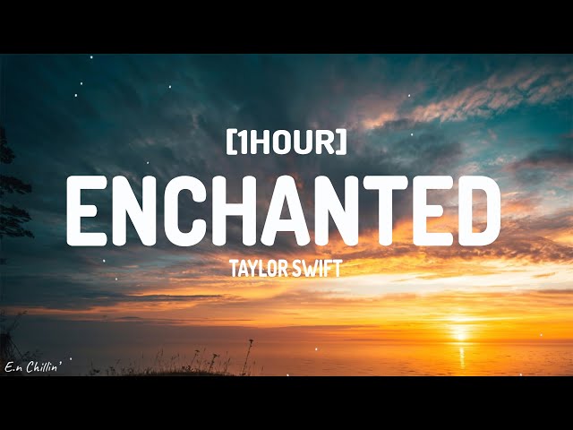 Taylor Swift - Enchanted (Taylor's Version) (Lyrics) [1HOUR]