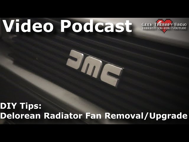 Video Podcast | Delorean Cooling Fan Removal/Upgrade Tips