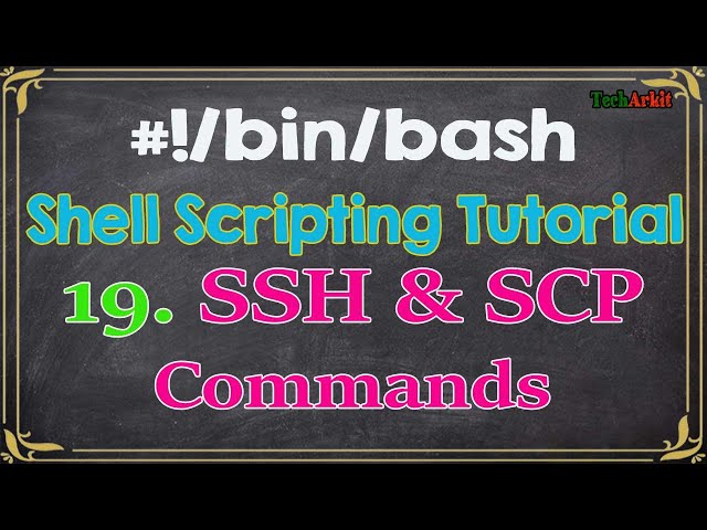 Shell Scripting Tutorial-19 Secure shell and Secure copy, SCP | Tech Arkit