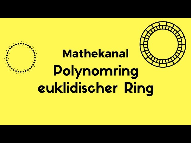 Polynomring über Körper ist  Euklidischer Ring Mathekanal