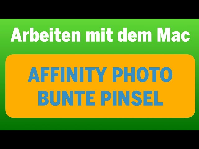 Arbeiten mit dem Mac - Teil 10: Bunte Pinsel in Affinity Photo