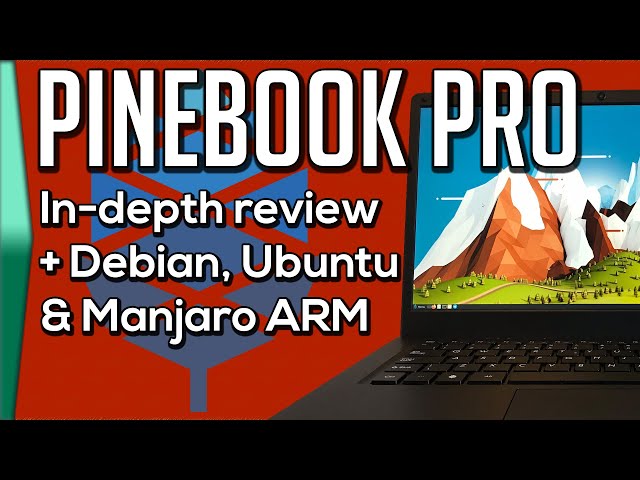 Pinebook Pro Review, plus Debian, Ubuntu and Manjaro ARM!