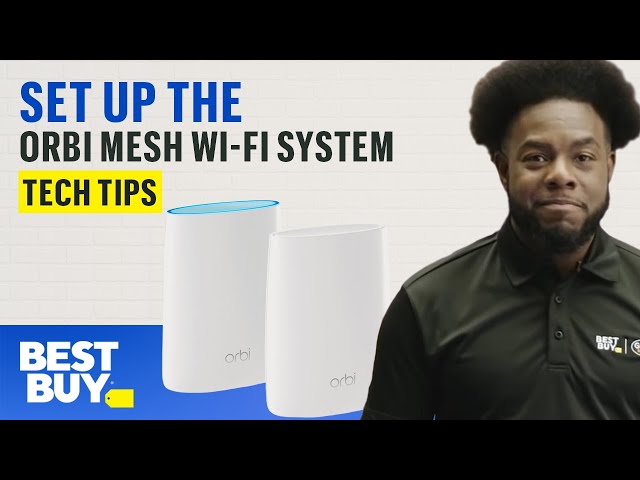 Setting Up the Orbi Mesh Wi-Fi System - Tech Tips from Best Buy