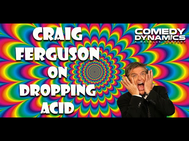 Craig Ferguson Dropping Acid - I'm Here to Help