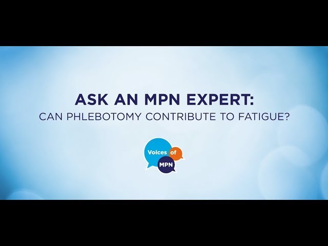 Ask an MPN Expert: Can Phlebotomy Contribute to Fatigue?