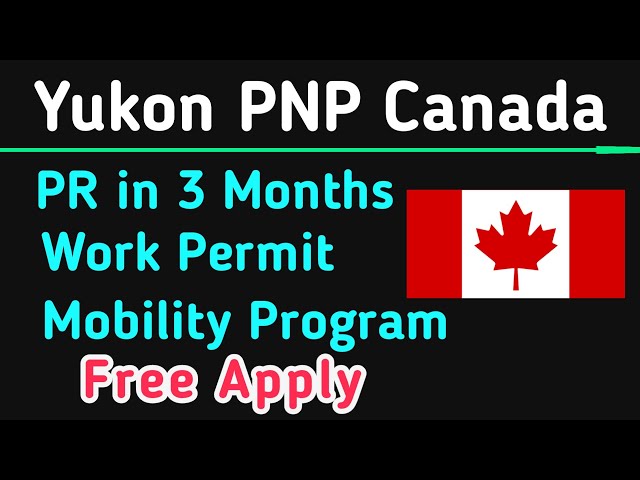 Migrate to Canada via Yukon PNP: Canadian PR & Work Permit through Yukon