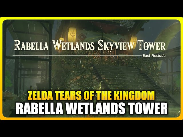 How to Unlock Rabella Wetlands Skyview Tower in Zelda Tears of the Kingdom
