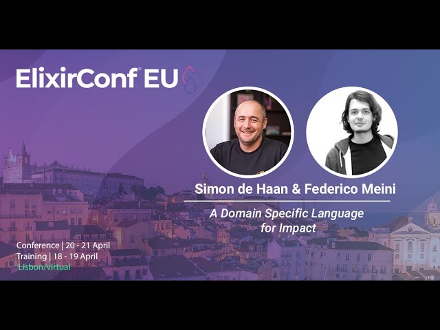 A Domain Specific Language for Impact by Simon de Haan and Federico Meini | ElixirConf EU 2023