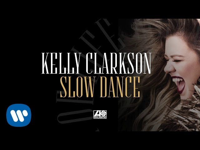 Kelly Clarkson - Slow Dance [Official Audio]