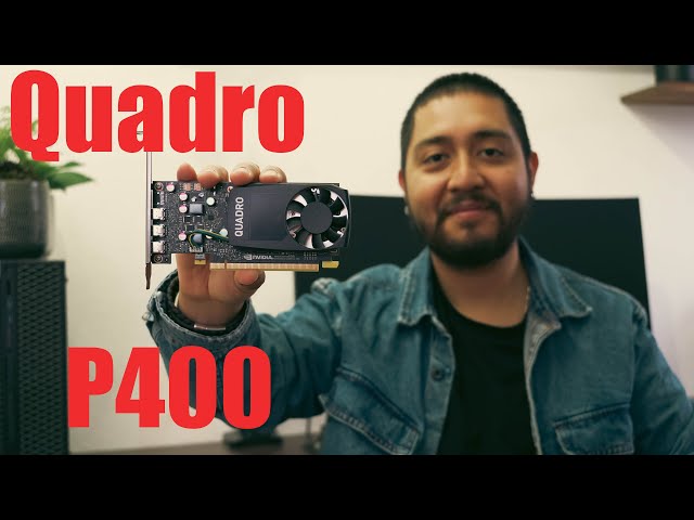 Nvidia Quadro P400 / A Practical Review / flexible GPU in a budget