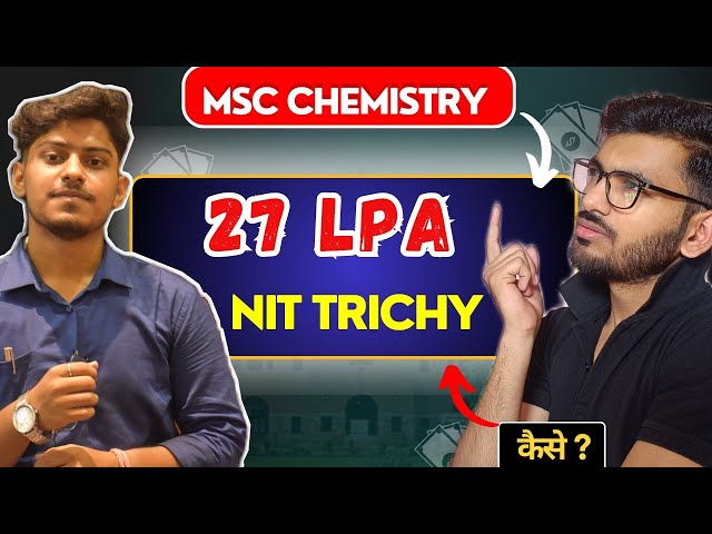 क्या NIT में MSc Chemistry के Students का Placement होता हैं 🤔? || 27😱 LPA from NIT TRICHY