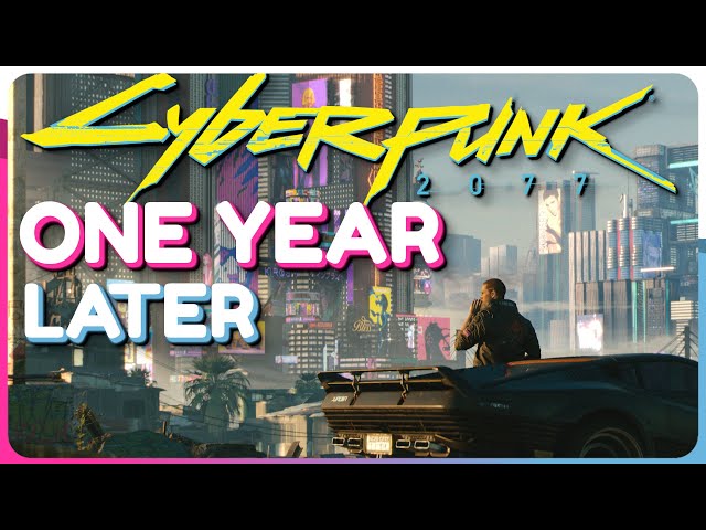 Cyberpunk 2077 One Year Later