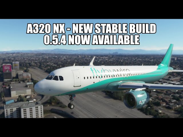 MSFS 2020 - A320 New Stable Build 0.5.4 from FlyByWire