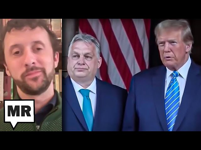 MAGA’s Viktor Orbán Love Affair | Casey Michel | TMR
