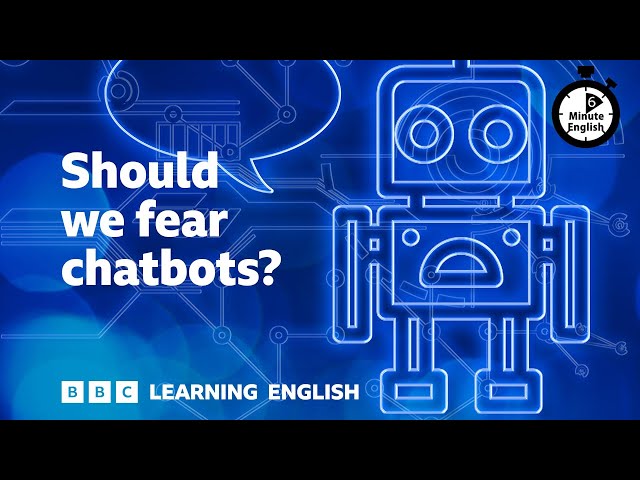Should we fear chatbots? ⏲️ 6 Minute English