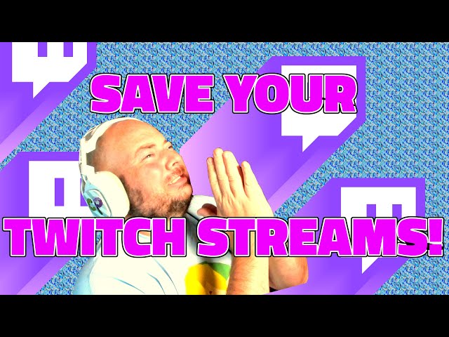 How To Save Twitch Streams