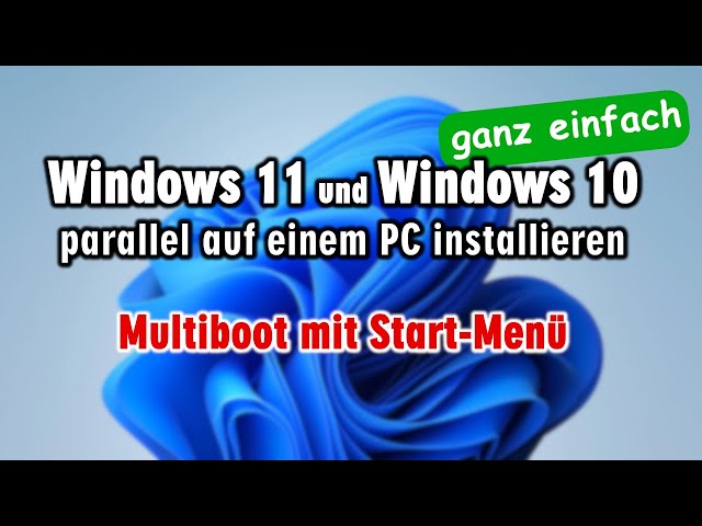 Windows 11 und Windows 10 parallel installieren - Multiboot mit Start-Menü - Windows 11 testen