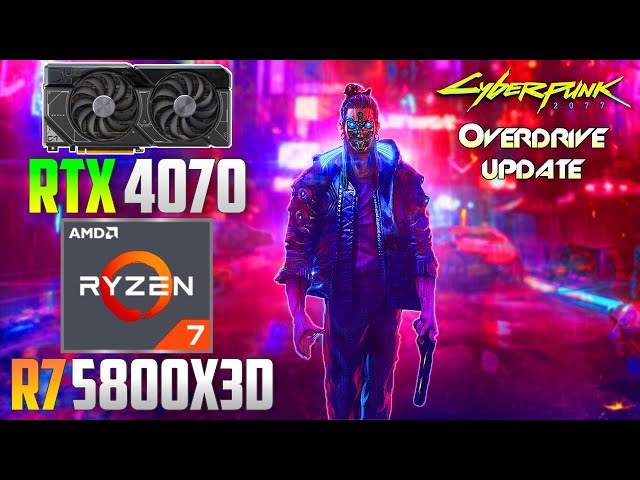 Cyberpunk 2077 1.62 OVERDRIVE  : RTX 4070 + R7 5800X3D | 1440p - 1080p | Ultra & Path Tracing