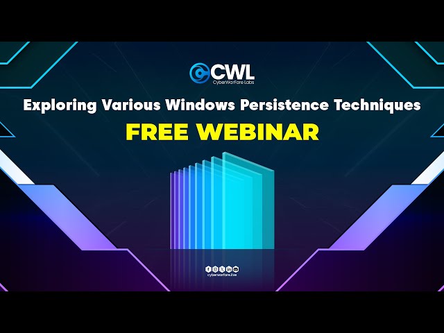 Exploring Various Windows Persistence Techniques Webinar | CyberWarFare Labs